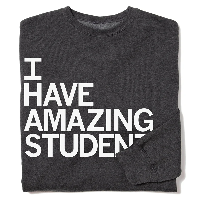 I Have Amazing Students Crew Sweatshirt